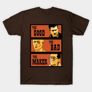 The Good, The Bad, The Maker T-Shirt